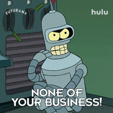 none of your business bender futurama that%27s not your concern this has nothing to do with you