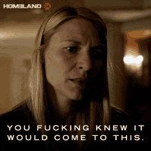 https://media.tenor.com/8aa5_J1dGqQAAAAM/you-fucking-knew-it-would-come-to-this-claire-danes.gif