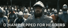 a man in chain mail stands in front of a crowd of soldiers with the words d man prepped for headers above him