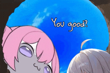 a cartoon drawing of a girl with the words " you good " written on it
