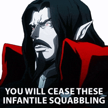 you will cease these infantile squabbling dracula castlevania youll put an end to these childish arguments you all stop fighting like little kids