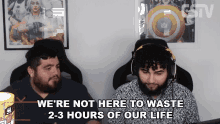 Were Not Here To Waste23hours Of Our Life Estv GIF - Were Not Here To Waste23hours Of Our Life Estv Box Fighting Championship Featuring Fortnite GIFs