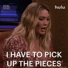 I Have To Pick Up The Pieces Sophie GIF - I Have To Pick Up The Pieces Sophie How I Met Your Father GIFs