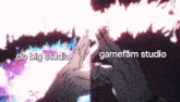 a picture of a person 's hands with the words `` do big studio '' and `` gamefam studio '' written below them .