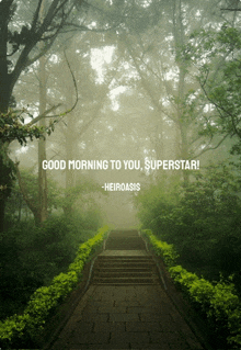 a staircase in a forest with the words good morning to you superstar on it