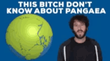 Pangaea This Bitch Dont Know About Pangaea GIF
