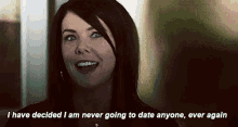 Ever GIF - Parenthood Lauren Graham Never Going To Date Anyone GIFs