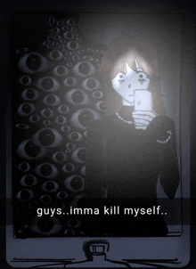 a cartoon of a girl looking at her phone with the words guys imma kill myself