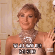 We All Have Our Bad Sides Real Housewives Of New York GIF - We All Have Our Bad Sides Real Housewives Of New York Rhony GIFs
