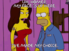 homer simpson homer my face is up here ive made my choice up here