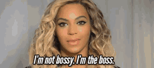 I'M Not Bossy. I'M The Boss. - Beyonce GIF