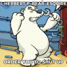 a cartoon of a polar bear holding a wrench with the words " order you to shut up " below it