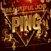 a poster for beautiful job ping with music notes surrounding it
