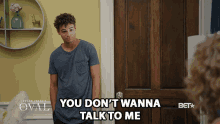 You Dont Wanna Talk To Me You Dont Want Me Here GIF