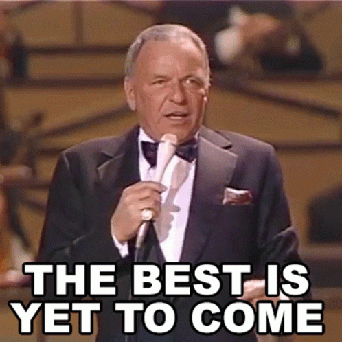 The Best Is Yet To Come Frank Sinatra GIF - The Best Is Yet ...