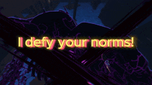 a neon sign that says " i defy your norms " with a skull in the background
