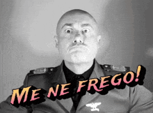 a man in a military uniform says " me ne fego "