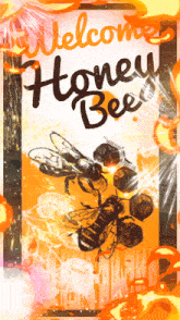 a sign that says welcome honey bee with a bee on it