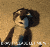 a cartoon otter with the words brash please let me wi written below it