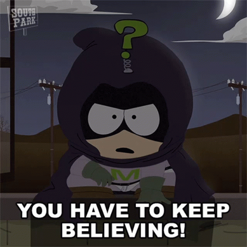 you-have-to-keep-believing-mysterion.gif
