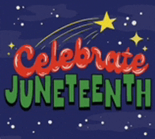 a poster that says celebrate juneteenth with a star in the sky