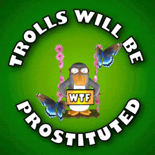 a penguin on a swing holding a sign that says " trolls will be prostituted "