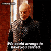 We Could Arrange Tohave You Carried..Gif GIF - We Could Arrange Tohave You Carried. Game Of-thrones Hindi GIFs