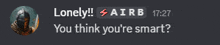 a screenshot of a message that says lonely airb you think you 're smart 17:27