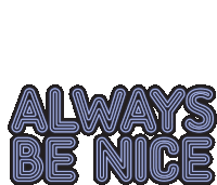 Always Be Nice Text Sticker - Always Be Nice Text Stickers