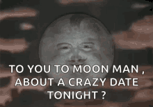 wink moon full moon moon man crazy date tonight
