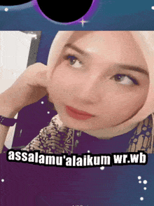 a woman wearing a hijab with the words assalamu ' alaikum wr.wb on the bottom