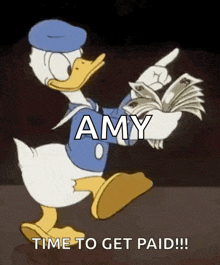 a cartoon of donald duck holding a bunch of money with the name amy written on it