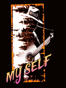 a poster with a man holding a guitar and the words myself