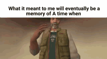 What It Meant To Me Will Eventually Be A Memory Of A Time When Half Life GIF - What It Meant To Me Will Eventually Be A Memory Of A Time When Half Life In The End GIFs