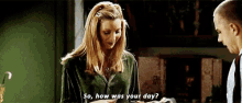 Phoebe So How Was Your Day GIF - Phoebe So How Was Your Day Friends GIFs