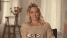 Poor Josh GIF - Kelsey Peters Poor Guy Hilary Duff GIFs