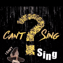 cant sing cant sing