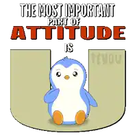 a penguin with the words " the most important part of attitude is pengu " above it