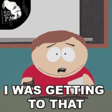 I Was Getting To That Cartman GIF - I Was Getting To That Cartman South Park GIFs