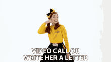 Video Call Or Write Her A Letter Emma Watkins GIF - Video Call Or Write Her A Letter Emma Watkins Yellow Wiggle GIFs