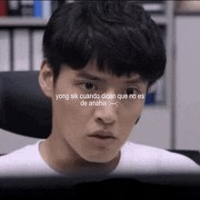 yong sik cuando dicen que no es de anahis is written on the face of a man