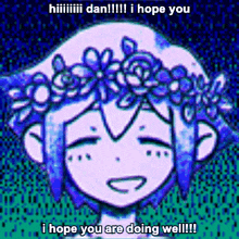 a cartoon of a girl with a flower crown on her head and the words `` i hope you are doing well ''