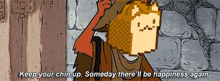 a cartoon of robin hood says keep your chin up someday there will be happiness again