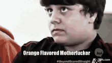 Orange Flavored Motherfucker Scared Straight GIF - Orange Flavored Motherfucker Orange Flavored Scared Straight GIFs