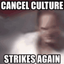 Cancel Culture Strikes Again GIF - Cancel Culture Strikes Again GIFs