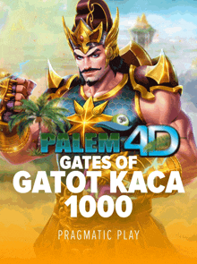 a poster for palm 4d gates of gatot kaca 1000 pragmatic play
