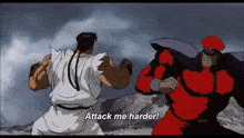 two cartoon characters are fighting each other and one of them is saying attack me harder !