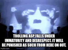 trolling asp falls under immaturity and disrespect and will be punished as such from here on out