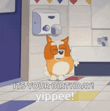 a cartoon dog is standing in a bathroom with the words `` it 's your birthday yippee ! ''