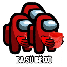 among us characters holding a red bucket with ba su bexo written on the bottom